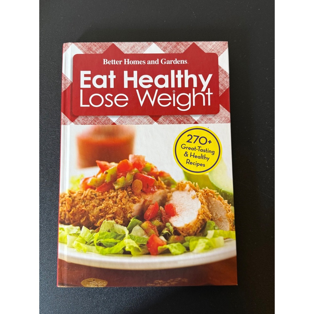 Better Homes and Gardens Eat Healthy Lose Weight Cookbook 270+ Recipes Hardcover